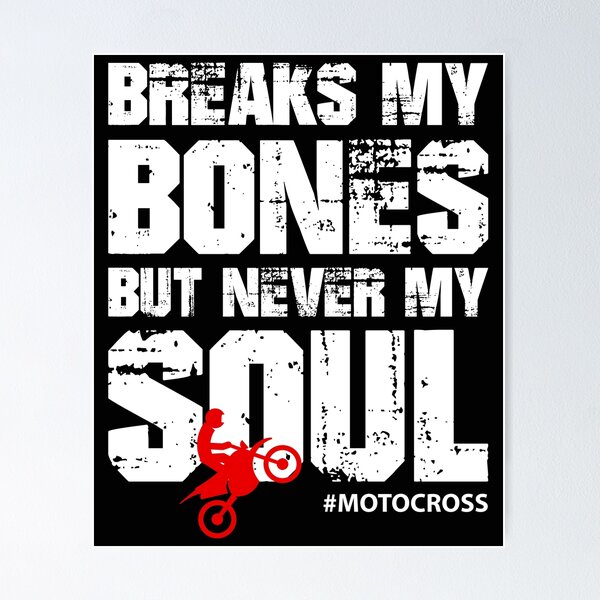 Item preview, Breaks My Bones But Never My Soul Motocross designed and sold by AlphaDist2.