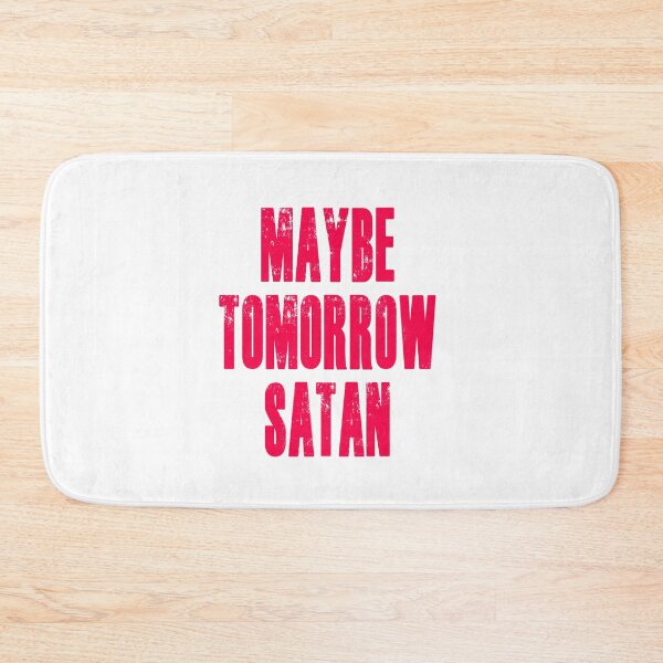 Item preview, Maybe Tomorrow Satan designed and sold by SerpentSkyArts.