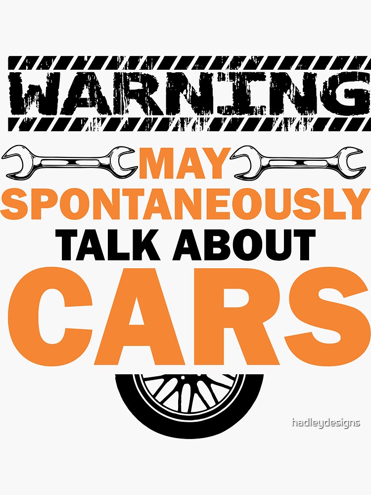 "Warning May Spontaneously Talk about Cars auto mechanic" Sticker for