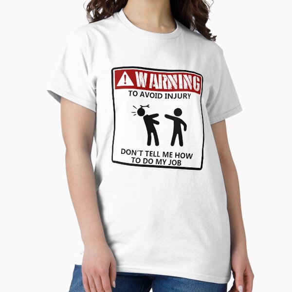 Item preview, To Avoid Injury Dont Tell Me How To Do My Job funny mechanic designed and sold by hadleydesigns.