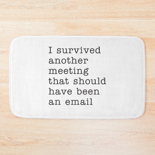 Item preview, I survived another meeting that should have been an email designed and sold by corbrand.