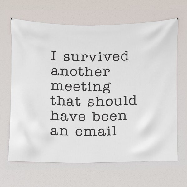 Item preview, I survived another meeting that should have been an email designed and sold by corbrand.