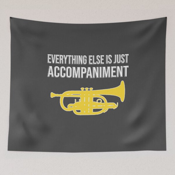 Item preview, Cornet - EVERYTHING ELSE IS JUST ACCOMPANIMENT - Funny trumpet gift / Funny cornet gift designed and sold by HEJAshirts.