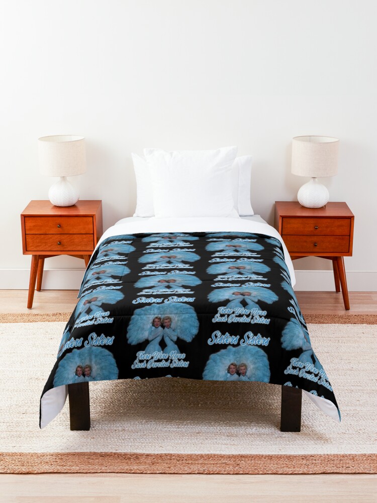 Alternate view of sisters sisters - There Were Never Such Devoted Sisters Comforter