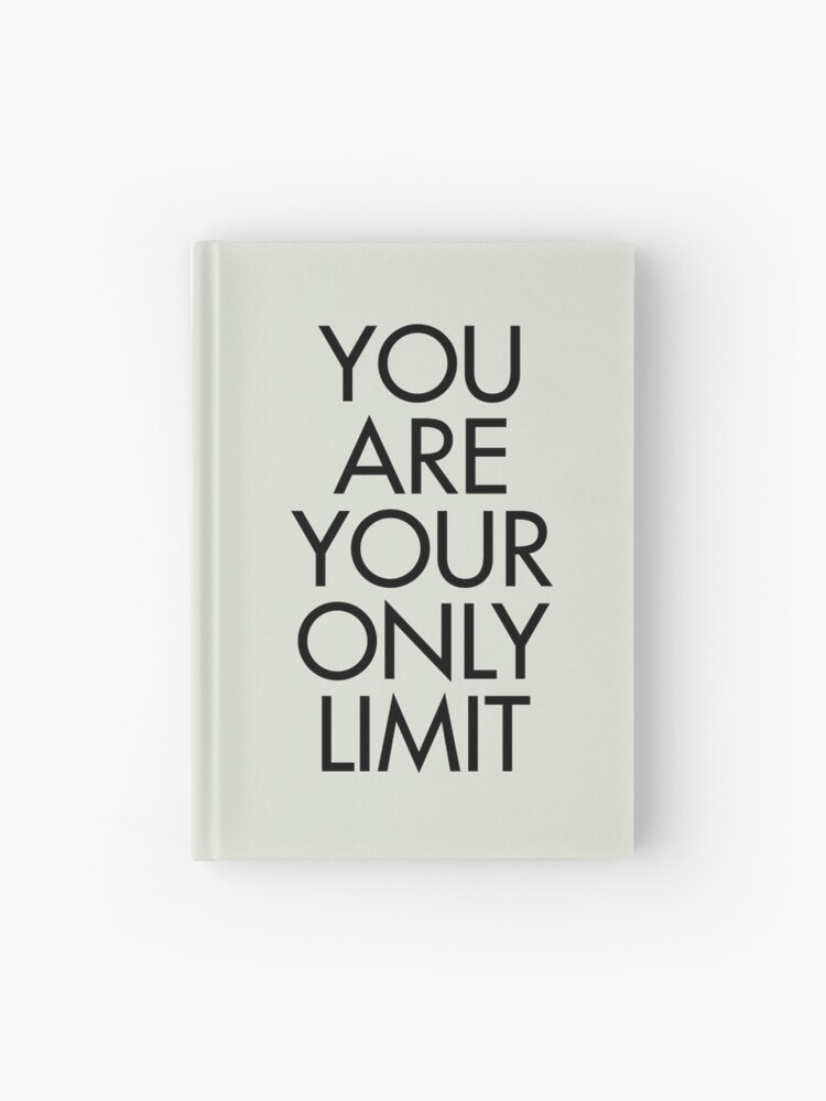 Carnet Cartonne Vous Etes Votre Seule Limite Citation Inspirante Signal De Motivation Entrainement Mental Routine Quotidienne Par Spallutos Redbubble