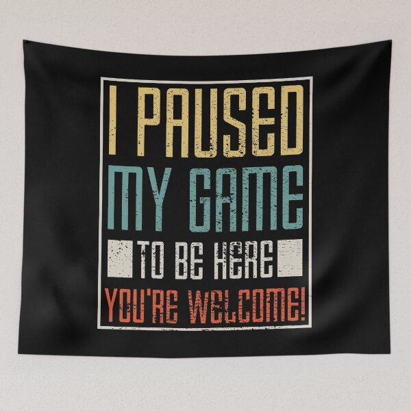 Item preview, I Paused My Game To Be Here designed and sold by 4tomic.