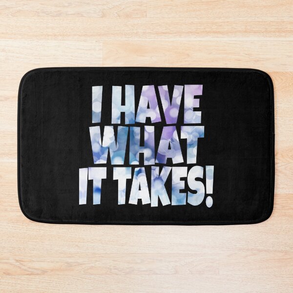 Item preview, I Have What It Takes designed and sold by SassyClassyMe.