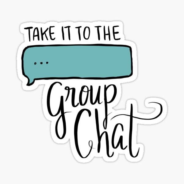 Take It To The Group Chat Sticker By Lukislukis Redbubble