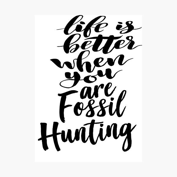 Item preview, Life is Better When You Are Fossil Hunting Fossil Collecting designed and sold by ProjectX23.