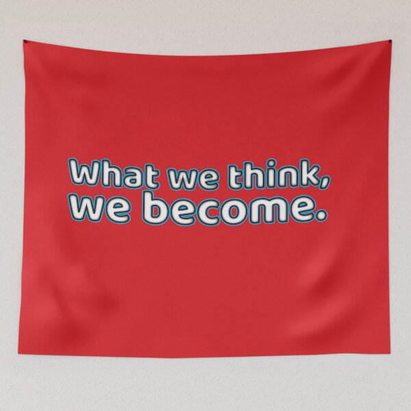 Item preview, What we think, we become. designed and sold by Wisdom-T.