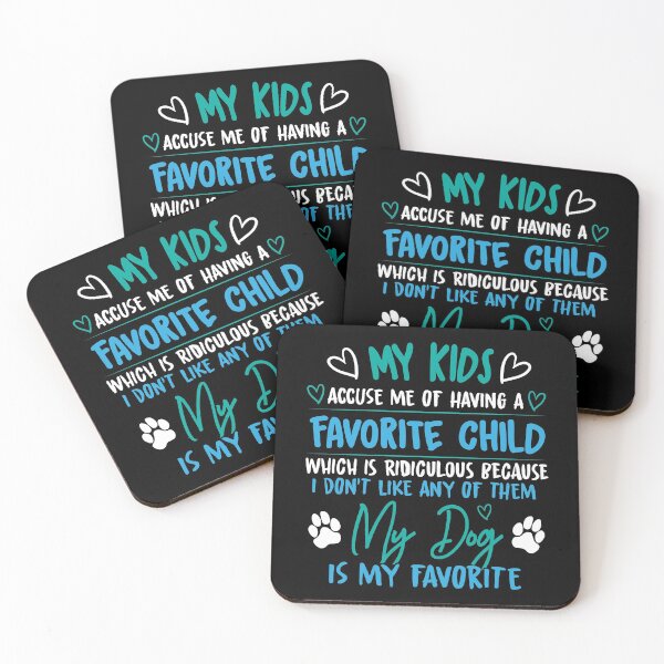 Item preview, My Kids Accuse Me Of Having A Favorite Child My Dog Is My Favorite designed and sold by eulonix.