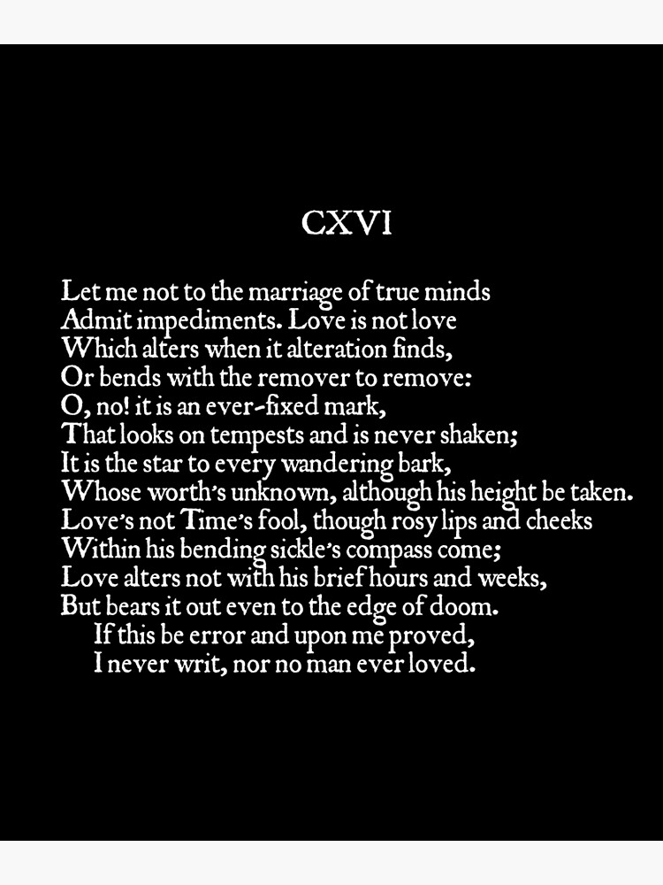 Shakespeare Sonnet 116 True Love Poem (Let me not to the marriage of true minds / Admit impediments) by kierkegaard