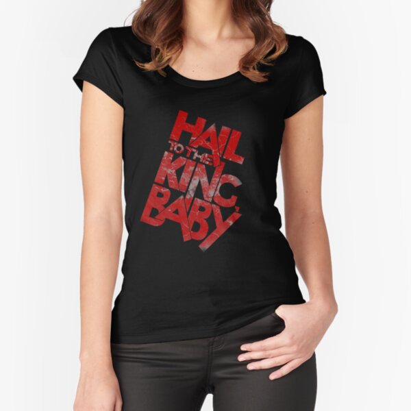 Hail to the King, Baby Fitted Scoop T-Shirt