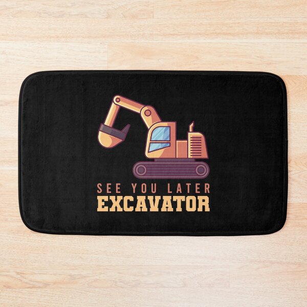 Item preview, See You Later Excavator designed and sold by tonstan.