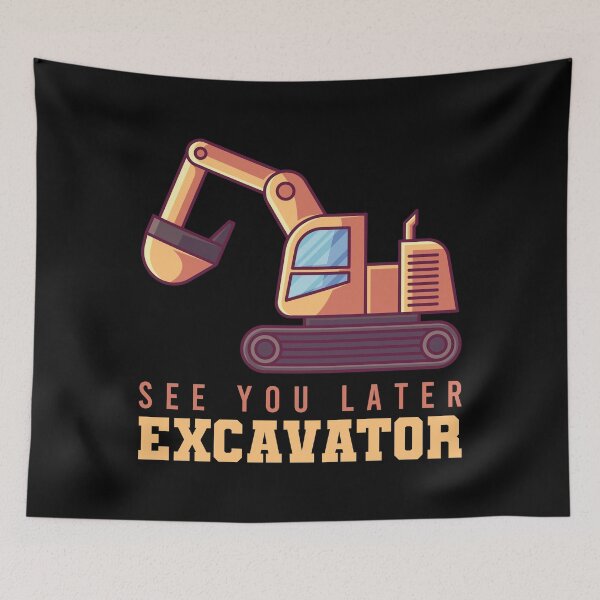 Item preview, See You Later Excavator designed and sold by tonstan.