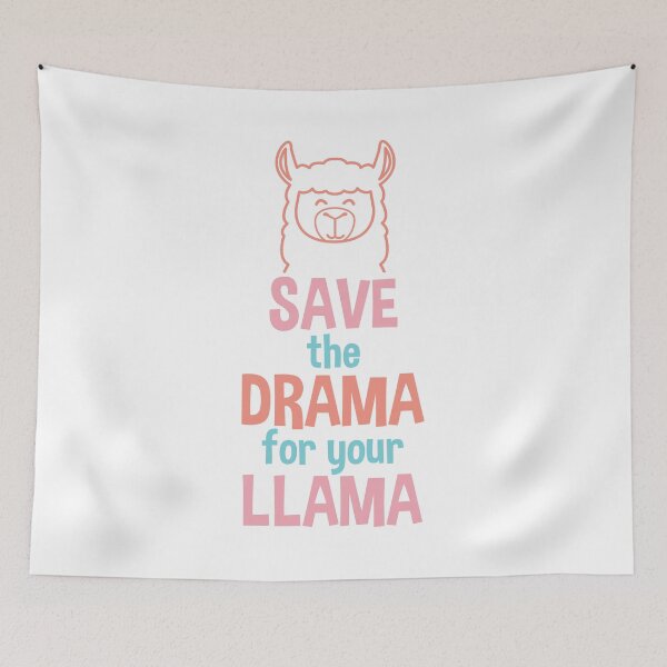 Artikelvorschau, Save the drama for your llama entworfen und verkauft von nmdesigns1.