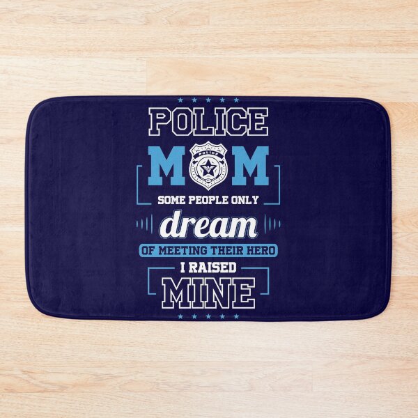 Item preview, Police Mom - Some People Only Dream of Meeting Their Hero. I Raised Mine. designed and sold by flipper42.