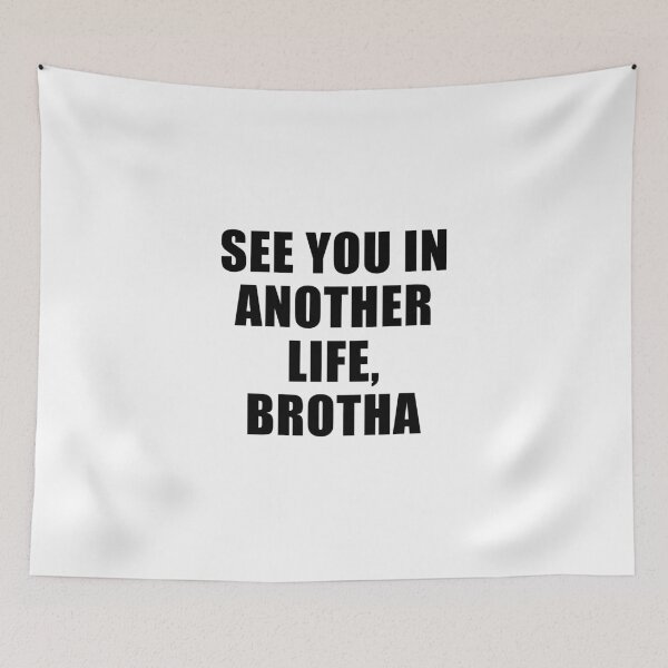 Item preview, See You In Another Life, Brotha designed and sold by quoteedesigns.