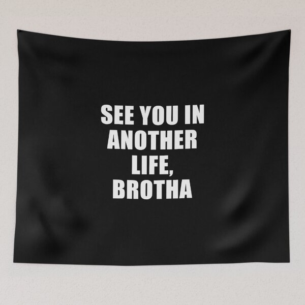 Item preview, See You In Another Life, Brotha (Black) designed and sold by quoteedesigns.