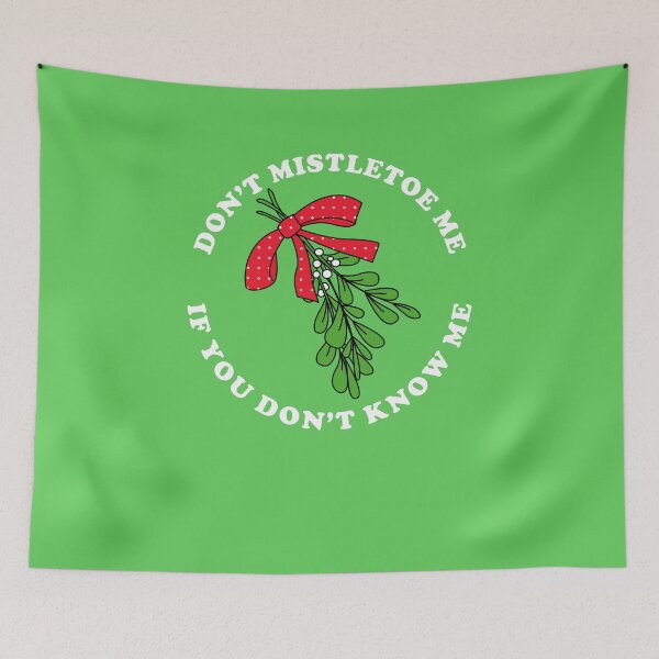 Item preview, Don't Mistletoe Me If You Don't Know Me designed and sold by Yipptee Shirts.