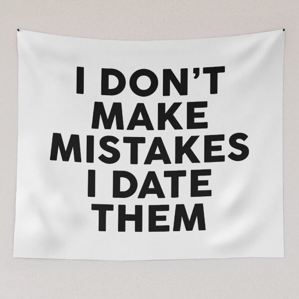 Item preview, I Don't Make Mistakes I Date Them designed and sold by TheArtism.