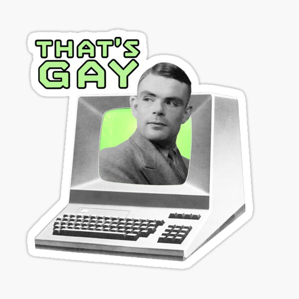 Alan Turing says That's Gay Sticker