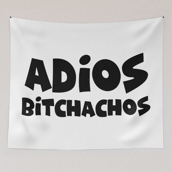 Item preview, Adios bitchachos designed and sold by TheArtism.