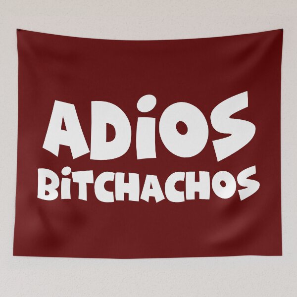 Item preview, Adios bitchachos designed and sold by TheArtism.