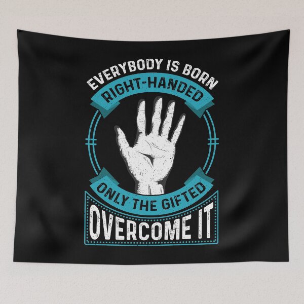 Item preview, Everybody is Born Right-Handed Only The Gifted Overcome It designed and sold by Mrpotts73.