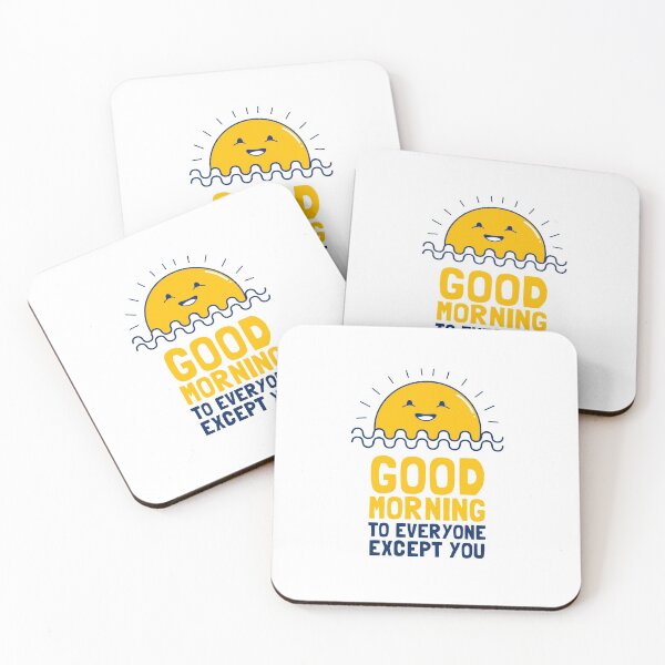 Item preview, Good Morning To Everyone Except You designed and sold by Yipptee Shirts.