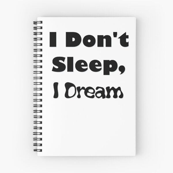 Item preview, I Don't Sleep, I Dream designed and sold by IndyTshirts.