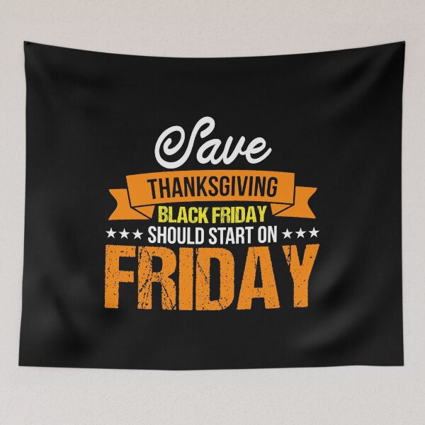 Item preview, Save Thanksgiving I Black Friday Should Start On  designed and sold by 2blackcherries.