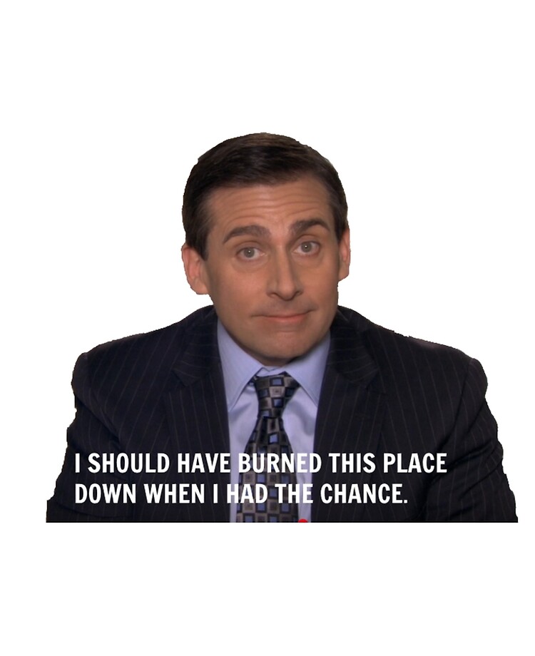 Michael Scott The Office I Should Ve Burned This Place Funny Quote Ipad Case Skin By Grace Splace Redbubble