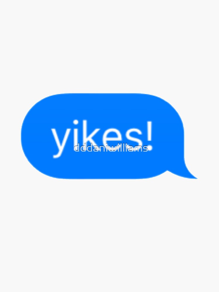 "Yikes! Text Message" Sticker for Sale by dddaniwilliams Redbubble