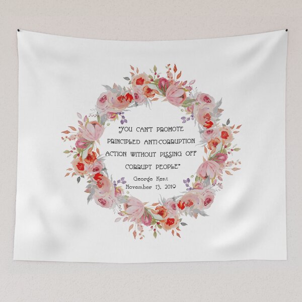 Item preview, Kent Corruption Quote - pissing off corrupt people (flowers) designed and sold by Thelittlelord.