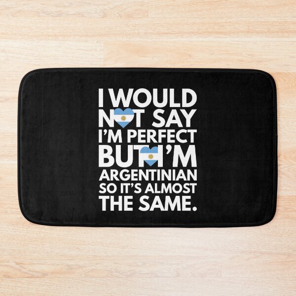 Item preview, Not Saying I am Perfect, But I am Argentinian, It is almost the Same. designed and sold by elhefe.