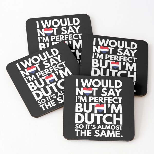 Item preview, Not Saying I am Perfect, But I am Dutch, It is almost the Same. designed and sold by elhefe.