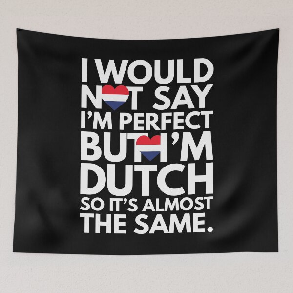 Item preview, Not Saying I am Perfect, But I am Dutch, It is almost the Same. designed and sold by elhefe.