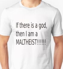 If There Is A God, Then I Am A Maltheist Unisex T-Shirt