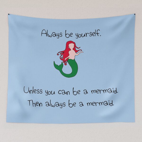 Item preview, Always Be Yourself, Unless You Can Be A Mermaid designed and sold by jezkemp.