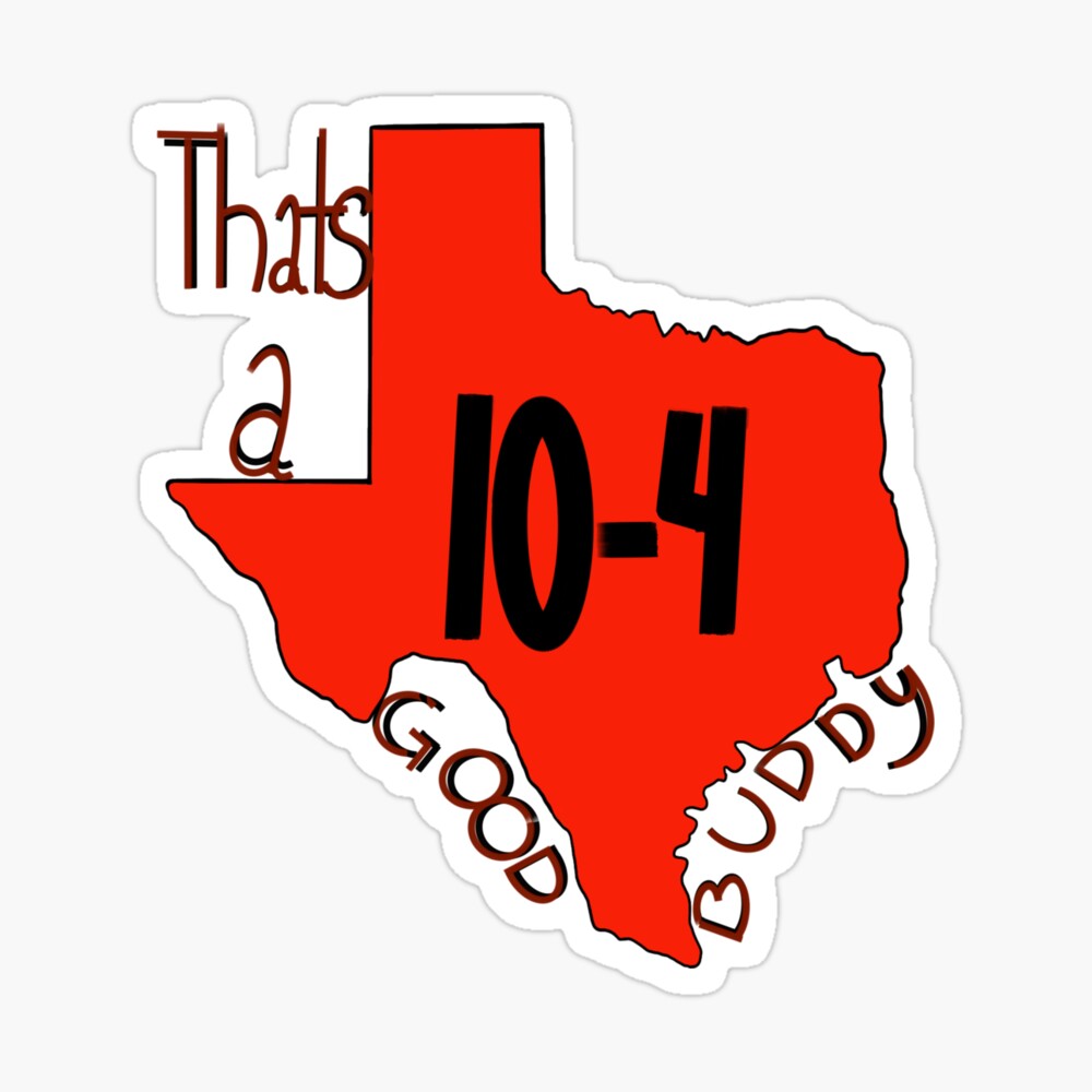Texas sized 10 4 good buddy
