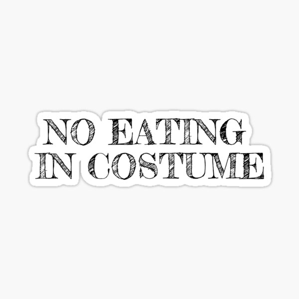 Item preview, no eating in costume designed and sold by alwaystakea.