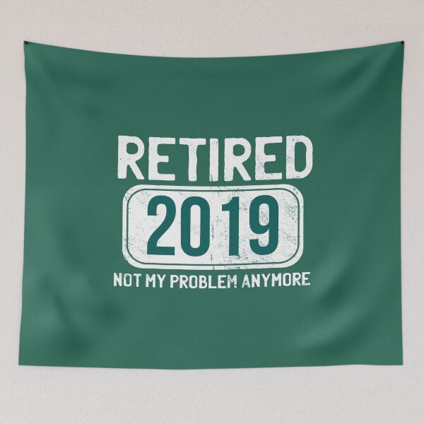 Item preview, Funny  retirement quote" Retired 2019  Not my problem anymore" designed and sold by FFelder.