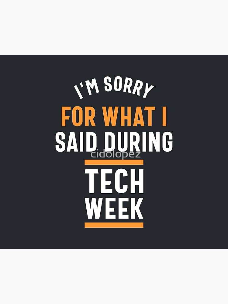 I'm Sorry for What I Said During Tech Week by cidolopez