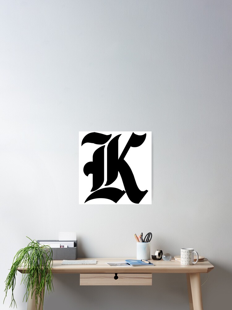 "K old English font lettering" Poster for Sale by Drayziken Redbubble