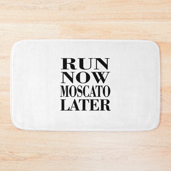 Item preview, Run Now, Moscato Later designed and sold by flipper42.