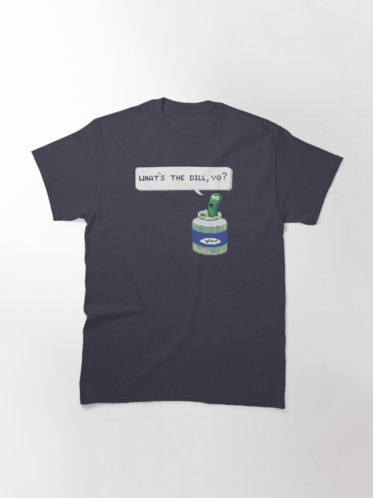 Alternate view of What's the Dill, yo? Classic T-Shirt