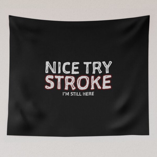 Item preview, Nice Try Stroke I'm Still Here Survivor Awareness design designed and sold by nikkidawn74.