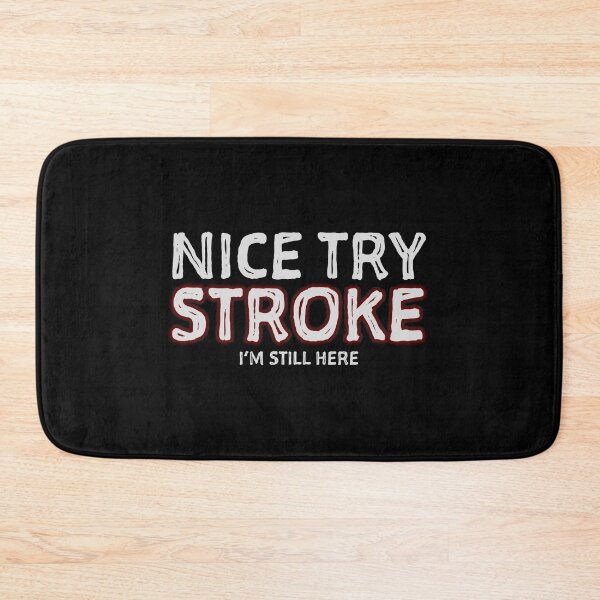 Item preview, Nice Try Stroke I'm Still Here Survivor Awareness design designed and sold by nikkidawn74.