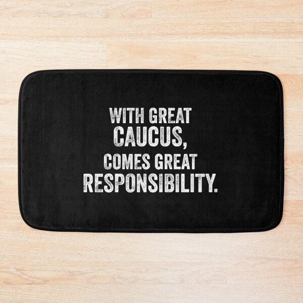 Item preview, With Great Caucus Comes Great Responsibility  designed and sold by Good-Politics.